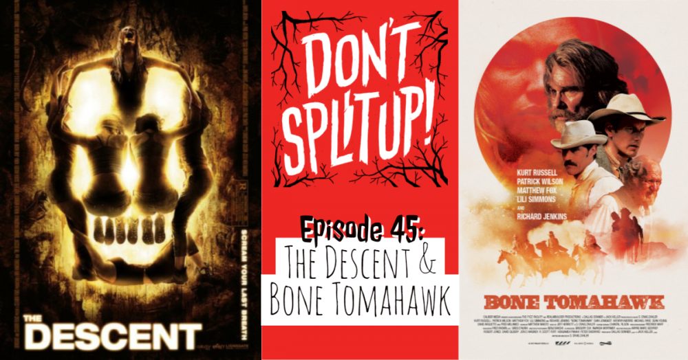 The Descent & Bone Tomahawk